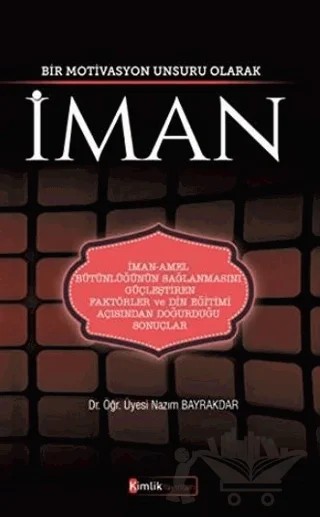 Bir Motivasyon Unsuru Olarak İman – Nazım Bayrakdar – Kimlik Yayınları kitap kapağı