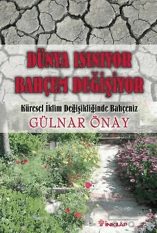 Dünya Isınıyor Bahçem Değişiyor – Gülnar Önay – İnkılap Kitabevi kitap kapağı