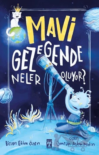 Mavi Gezegende Neler Oluyor? – Birsen Ekim Özen – İlk Genç Timaş kitap kapağı