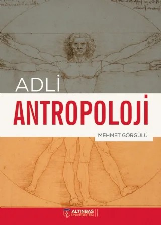 Adli Antropoloji – Mehmet Görgülü – Altınbaş Üniversitesi Yayınları kitap kapağı