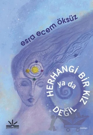 Herhangi Bir Kız Ya Da Değil – Esra Ecem Öksüz – Potkal Kitap Yayınları kitap kapağı
