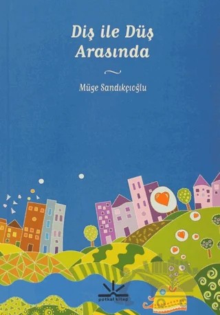 Diş ile Düş Arasında – Müge Sandıkçıoğlu – Potkal Kitap Yayınları kitap kapağı