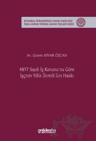 4857 Sayılı İş Kanunu'na Göre İşçinin Yıllık Ücretli İzin Hakkı – Gizem Ayvar Özcan – On İki Levha Yayınları kitap kapağı
