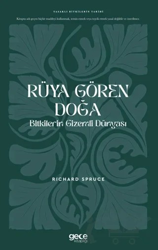 Rüya Gören Doğa Bitkilerin Gizemli Dünyası – Richard Spruce – Gece Kitaplığı kitap kapağı
