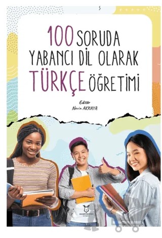 100 Soruda Yabancı Dil Olarak Türkçe Öğretimi – Nevin Akkaya – Akademisyen Kitabevi kitap kapağı