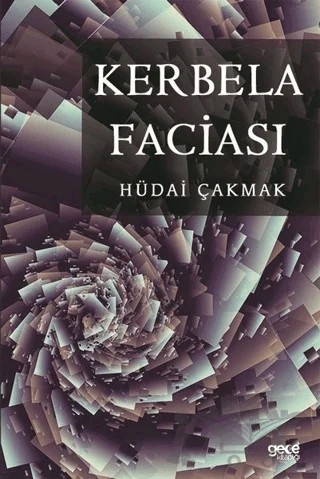 Kerbela Faciası – Hüdai Çakmak – Gece Kitaplığı kitap kapağı