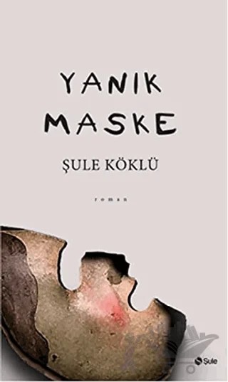 Yanık Maske – Şule Köklü – Şule Yayınları kitap kapağı