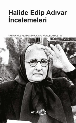Halide Edip Adıvar İncelemeleri – Nurullah Çetin – Atlas Kitap kitap kapağı