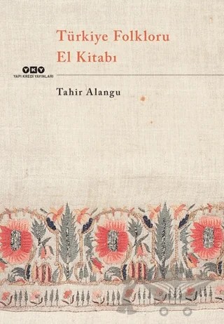 Türkiye Folkloru El Kitabı – Tahir Alangu – Yapı Kredi Yayınları kitap kapağı