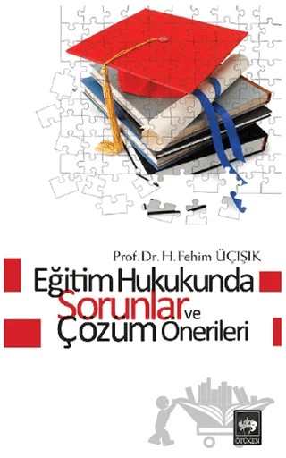 Eğitim Hukukunda Sorunlar ve Çözüm Önerileri – H. Fehim Üçışık – Ötüken Neşriyat kitap kapağı