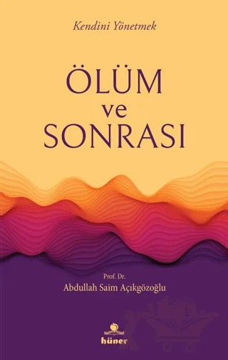 Ölüm ve Sonrası – Abdullah Saim Açıkgözoğlu – Hüner Yayınevi kitap kapağı