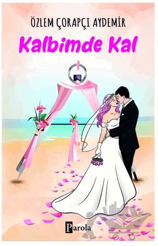 Kalbimde Kal – Özlem Çorapçı Aydemir – Parola Yayınları kitap kapağı