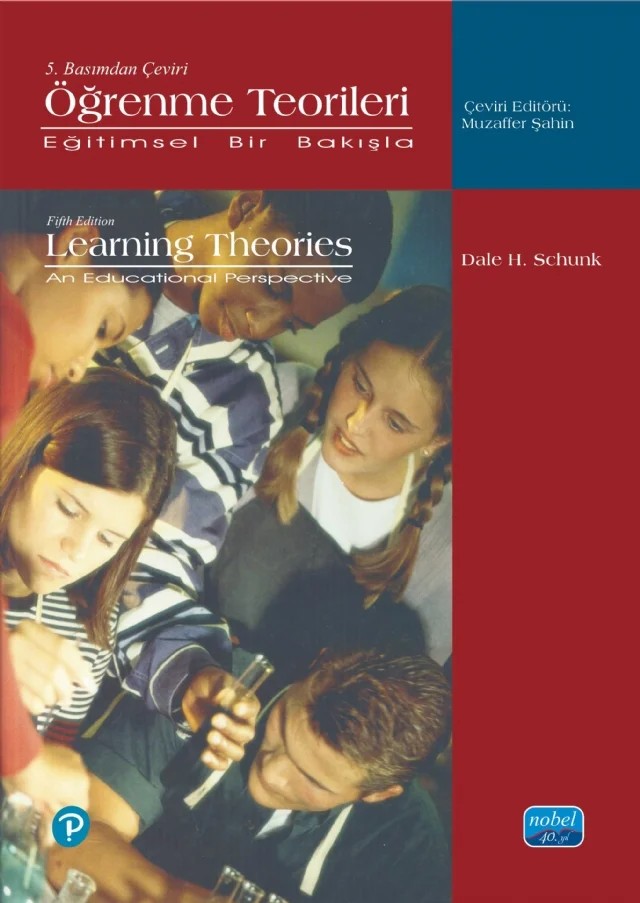 ÖĞRENME TEORİLERİ -Eğitimsel Bir Bakışla- Learning Theories an Educational Perspektive – Dale H. Schunk – Nobel Akademik Yayıncılık kitap kapağı