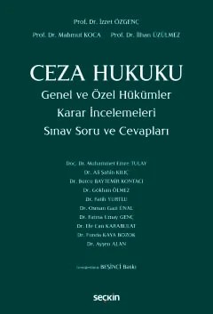 Ceza Hukuku Genel ve Özel Hükümler Karar İncelemeleri Sınav Soru ve Cevapları – İzzet Özgenç, Mahmut Koca, İlhan Üzülmez – Seçkin Yayıncılık kitap kapağı