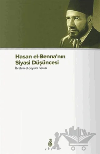 Hasan el-Benna’nın Siyasi Düşüncesi – İbrahim el-Beyyumi Ganim – Ekin Yayınları kitap kapağı