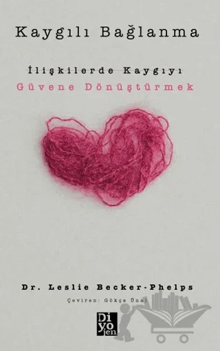 Kaygılı Bağlanma – Leslie Becker-Phelps – Diyojen Yayıncılık kitap kapağı