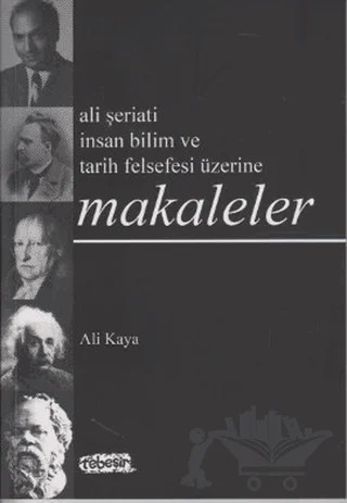 Makaleler Ali Şeriati İnsan Bilim ve Tarih Felsefesi Üzerine – Ali Kaya – Tebeşir Yayınları kitap kapağı