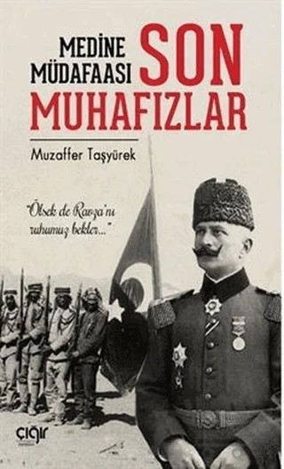 Medine Müdafaası ve Son Muhafızlar – Muzaffer Taşyürek – Çığır Yayınları kitap kapağı