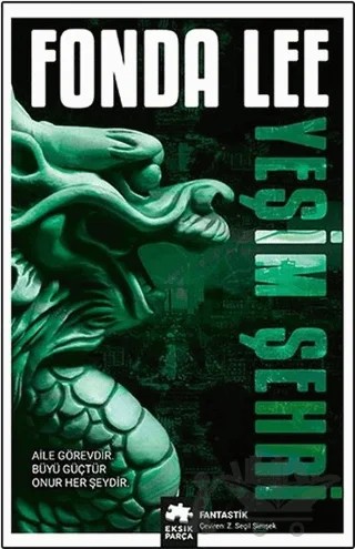 Yeşim Şehri - Yeşil Kemik Efsanesi (1. Kitap) – Fonda Lee – Eksik Parça Yayınları kitap kapağı
