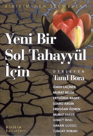Yeni Bir Sol Tahayyül İçin – Ahmet İnsel, Erdoğan Özmen, Ertuğrul Başer, Hakan Gürses, Murat Belge, Murat Paker, Ömer Laçiner, Şükrü Argın, Tuncay Birkan – Birikim Yayınları kitap kapağı