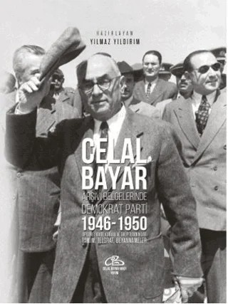 Celal Bayar - Arşiv Belgelerinde Demokrat Parti 1946-1950 – Yılmaz Yıldırım – Paradigma Akademi Yayınları kitap kapağı