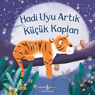 Hadi Uyu Artık Küçük Kaplan – Joschi Mühl – İş Bankası Kültür Yayınları kitap kapağı