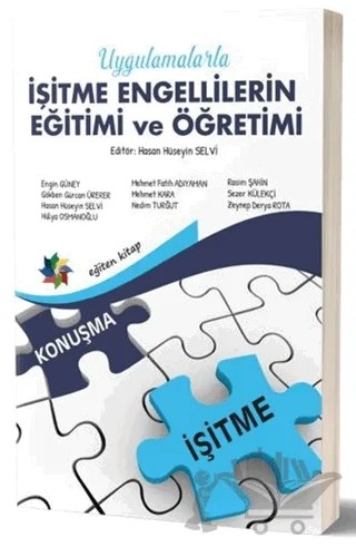 Uygulamalarla İşitme Engellilerin Eğitimi ve Öğretimi – Engin Güney, Gökben Gürcan Ürerer, Hasan Hüseyin Selvi, Hülya Osmanoğlu, Mehmet Fatih Adıyahan, Mehmet Kara, Nedim Turğut, Rasim Şahin, Sezer Külekçi, Zeynep Derya Rota – Eğiten Kitap kitap kapağı