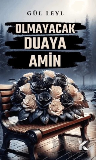 Olmayacak Duaya Amin – Gül Leyl – Kiba Yayımcılık kitap kapağı