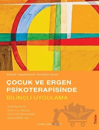 Çocuk ve Ergen Psikoterapisinde Bilinçli Uygulama – Jordan Bate, Tracy A. Prout, Tony Rousmaniere, Alexandre Vaz – Sola Unitas kitap kapağı