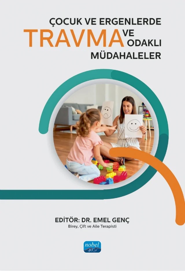 Çocuk ve Ergenlerde Travma ve Travma Odaklı Müdahaleler – Amine Hümeyra Buldur, Ayşegül Sayan Karahan, Börte Özdemir, Elif Bestenigâr Mert, Emel Genç, Fikriye Eda Karaçul, Hale Nur Kılıç Memur, Melek Merve Erkılınç Gül, Nur Funda Başer Baykal, Özge Vural, Safiye Yılmaz Dinç, Sonay Aksungur – Nobel Akademik Yayıncılık kitap kapağı