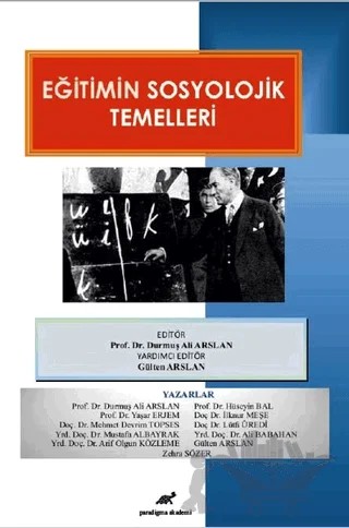 Eğitimin Sosyolojik Temelleri – Ali Babahan, Arif Olgun Közleme, Durmuş Ali Arslan, Gülten Arslan, Hüseyin Bal, İlknur Meşe, Lütfi Üredi, Mehmet Devrim Topses, Mustafa Albayrak, Yaşar Erjem, Zehra Sözer – Paradigma Akademi Yayınları kitap kapağı