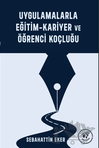 Uygulamalarla Eğitim Kariyer Ve Öğrenci Koçluğu – Sebahattin Eker – Akademik Analiz kitap kapağı