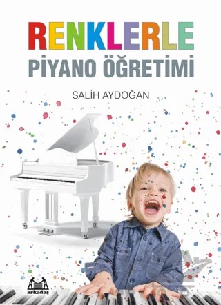 Renklerle Piyano Öğretimi – Salih Aydoğan – Arkadaş Yayınları kitap kapağı
