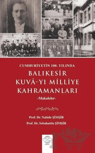 Cumhuriyetin 100. Yılında Balıkesir Kuva-yı Milliye Kahramanları Makaleler – Nahide Şimşir, Sabahattin Şimşir – Post Yayınevi kitap kapağı