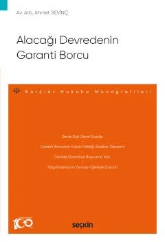 Alacağı Devredenin Garanti Borcu – Borçlar Hukuku Monografileri – – Ahmet Sevinç – Seçkin Yayıncılık kitap kapağı
