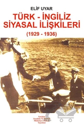 Türk - İngiliz Siyasal İlişkileri – Elif Uyar – Yeniden Anadolu ve Rumeli Müdafaa-i Hukuk Yayınları kitap kapağı