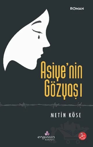 Asiye'nin Gözyaşı – Metin Köse – Erguvan Yayınevi kitap kapağı