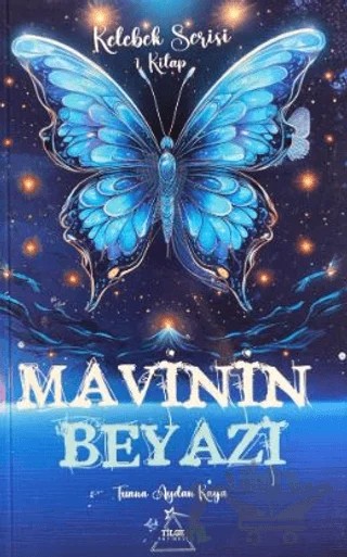 Mavinin Beyazı Kelebek Serisi - 1 – Tuana Aydan Kaya – Tilge Yayınevi kitap kapağı