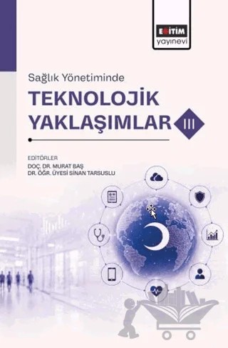 Sağlık Yönetiminde Teknolojik Yaklaşımlar - 3 – Kolektif – Eğitim Yayınevi - Bilimsel Eserler kitap kapağı
