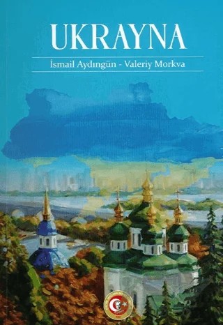 Ukrayna – İsmail Aydıngün, Valeriy Morkva – Atatürk Araştırma Merkezi kitap kapağı