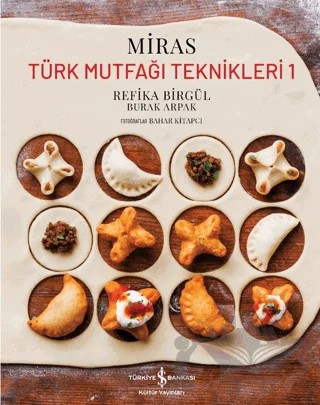 Miras - Türk Mutfağı Teknikleri - 1 – Refika Birgül, Burak Arpak – İş Bankası Kültür Yayınları kitap kapağı