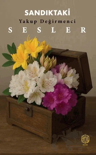 Sandıktaki Sesler – Yakup Değirmenci – Mask Yayınları kitap kapağı