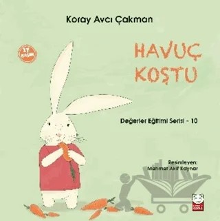 Havuç Koştu - Değerler Eğitimi Serisi - 10 – Koray Avcı Çakman – Kırmızı Kedi Çocuk kitap kapağı