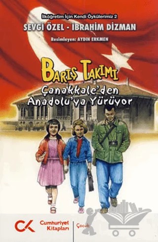 Barış Takımı - Çanakkale’den Anadolu’ya Yürüyor – İbrahim Dizman, Sevgi Özel – Cumhuriyet Kitapları kitap kapağı