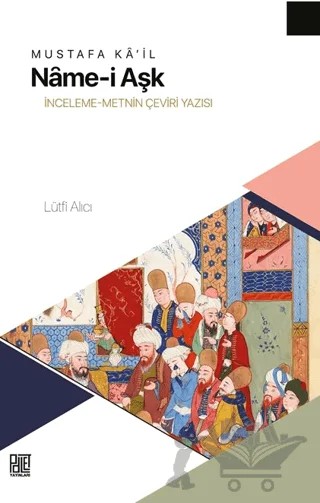 Mustafa Ka'il Nâme-i Aşk - İnceleme Metnin Çeviri Yazısı – Lütfi Alıcı – Palet Yayınları kitap kapağı