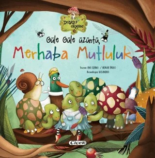 Güle Güle Üzüntü Merhaba Mutluluk – Ana Serna, Henar Inigo – Çiçek Yayıncılık kitap kapağı