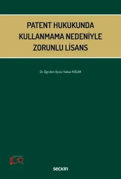 Patent Hukukunda Kullanmama Nedeniyle Zorunlu Lisans – Hakan Koçak – Seçkin Yayıncılık kitap kapağı