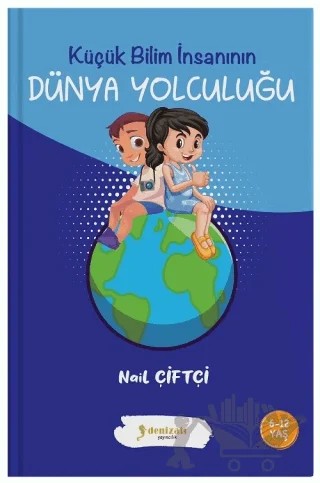 Küçük Bilim İnsanının Dünya Yolculuğu – Nail Çiftçi – Denizatı Yayıncılık kitap kapağı