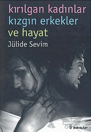 Kırılgan Kadınlar Kızgın Erkekler ve Hayat – Jülide Sevim – İnkılap Kitabevi kitap kapağı