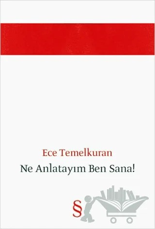 Ne Anlatayım Ben Sana! – Ece Temelkuran – Everest Yayınları kitap kapağı